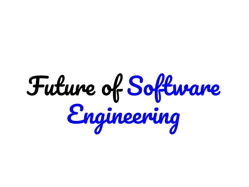 The Future of Software Engineering