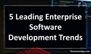 Key Trends in Enterprise Software Development
