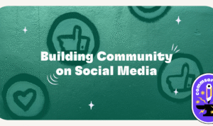 How to Build an Engaged Community on Social Media Platforms Made Easy