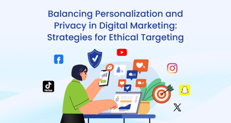 The Ethics of Digital Marketing Balancing Personalization with Privacy
