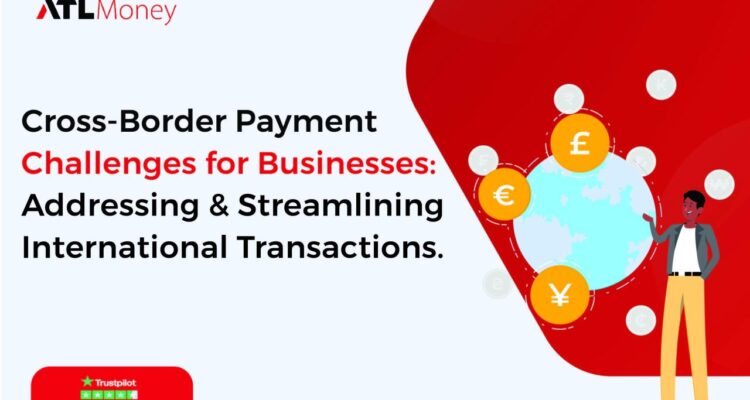 Cross Border Payment Challenges and Solutions Overview