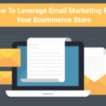 How to Leverage Email Marketing Tools for Better Engagement