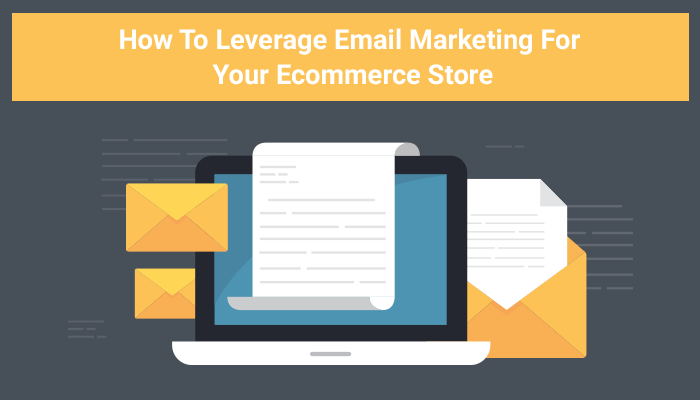 How to Leverage Email Marketing Tools for Better Engagement