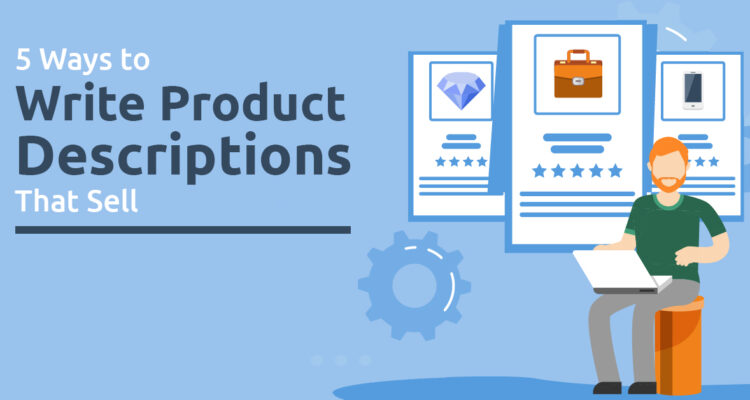 How to Write Product Descriptions That Sell Effectively