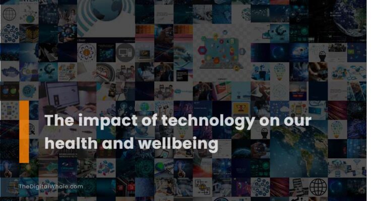 The Impact of Technology on Health and Well-being