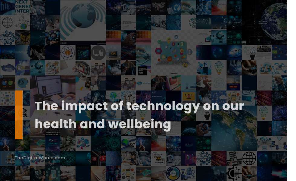 The Impact of Technology on Health and Well-being