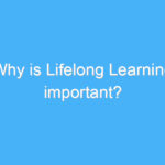 The Importance of Lifelong Learning in a Changing World