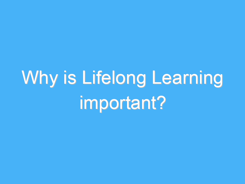 Adapt to thrive: Why Lifelong Learning is essential in the new World of ... The Importance of Lifelong Learning in a Changing World